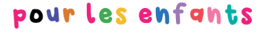 pour les enfants